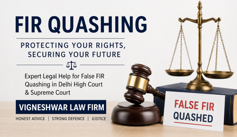 Can I File a Petition in the Delhi High Court to Quash a False FIR? Complete Legal Process Explained