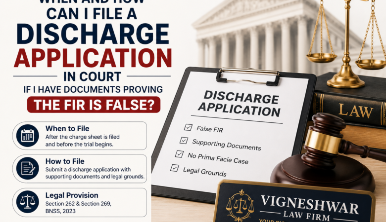 When and How Can I File a Discharge Application in Court If I Have Documents Proving the FIR Is False?